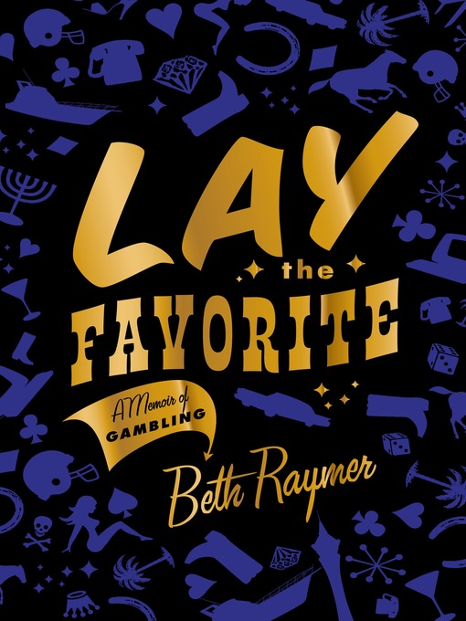 Title details for Lay the Favorite by Beth Raymer - Wait list